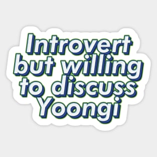 BTS Bangtan Introvert but willing gto discuss Yoongi Suga Agust D ARMY | Morcaworks Sticker